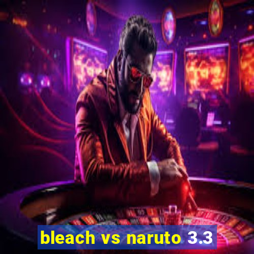 bleach vs naruto 3.3